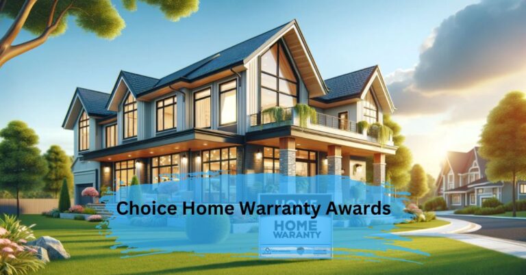 Choice Home Warranty Awards – Recognizing Excellence in Home Protection!