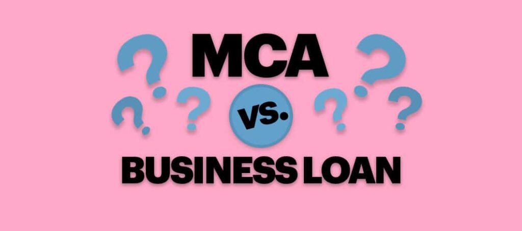 Mca Vs Business Loan