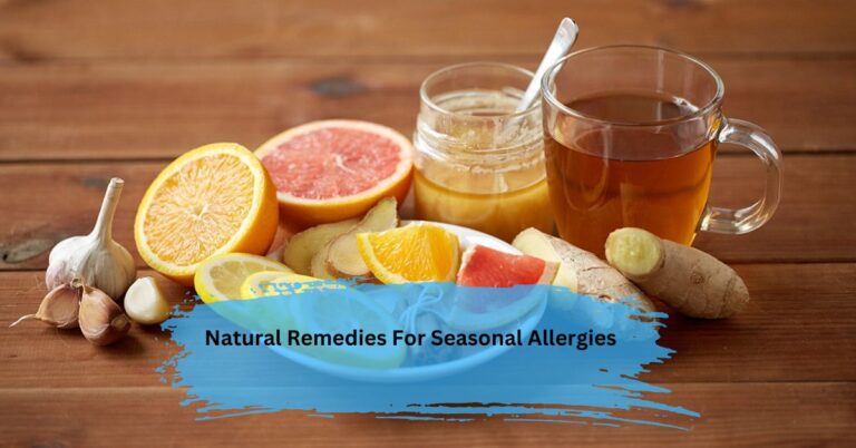 Natural Remedies For Seasonal Allergies – Guide To Nature’s Shield!