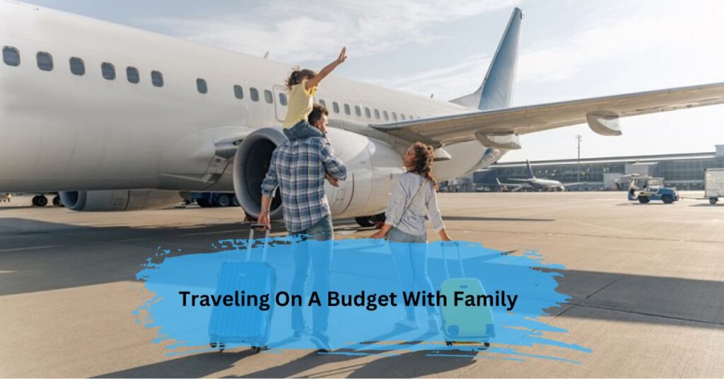 Traveling On A Budget With Family