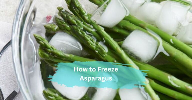 How to Freeze Asparagus – A Comprehensive Guide!